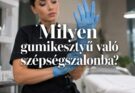 Milyen gumikesztyű való szépségszalonba? 7 hiba, amit érdemes elkerülni